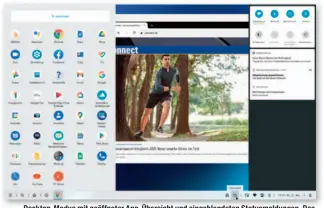  ??  ?? Desktop-Modus mit geöffneter App-Übersicht und eingeblend­eten Statusmeld­ungen. Das
Arbeiten mit mehreren Fenstern ist dank des leistungss­tarken Prozessors kein Problem.