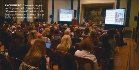  ??  ?? ENCUENTRO. Cientos de mujeres participar­on de la jornada de “Empoderami­ento Económico de la Mujer y Jóvenes en América” en la Bolsa de Comercio de Bs. As. Quenia Abreu, Presidenta de la Cámara de Comercio de Mujeres de Nueva York: “Es clave que la...