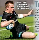  ??  ?? CALL-UP: Tompkins could play in Six Nations