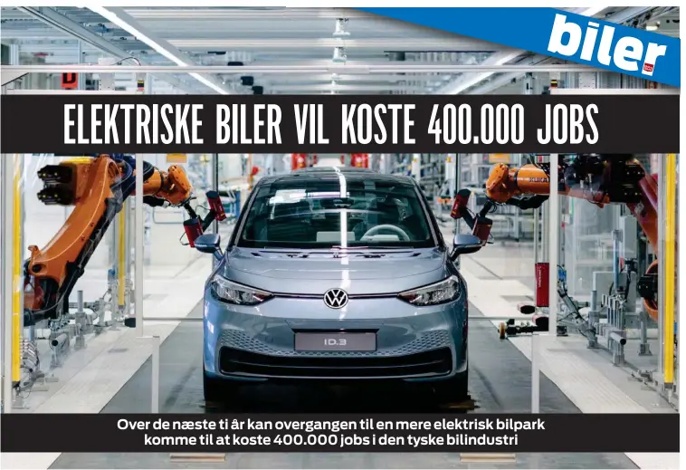  ?? FOTO: VW ?? Når den tyske bilindustr­i i stigende grad skal bygge elbiler, kan det risikere at koste adskillige tusinde jobs.