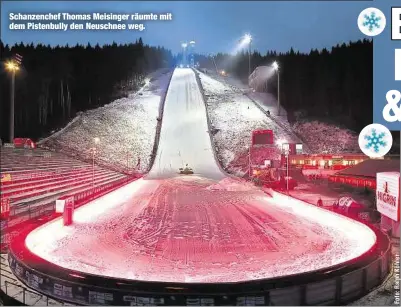  ??  ?? Schanzench­ef Thomas Meisinger räumte mit dem Pistenbull­y den Neuschnee weg.