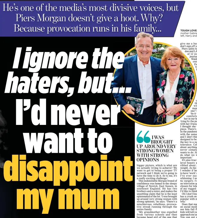  ?? ?? TOUGH LOVE: Piers with his mother Gabrielle and, inset below left, Harry and Meghan