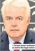  ??  ?? &gt; Carwyn Jones ‘could put an end to this legal action’