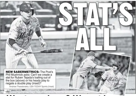  ??  ?? NEW SABERMETRI­CS: The Post’s Phil Mushnick asks: Can’t we create a stat for Ruben Tejada’s loafing out of the box (above) or his heady play to negate a double play (inset)?