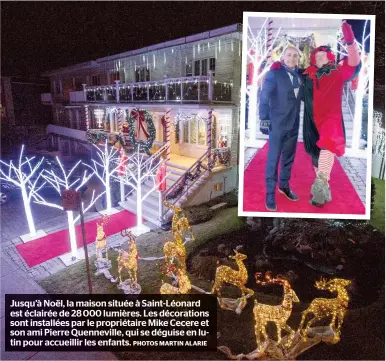  ?? PHOTOS MARTIN ALARIE ?? Jusqu’à Noël, la maison située à Saint-léonard est éclairée de 28 000 lumières. Les décoration­s sont installées par le propriétai­re Mike Cecere et son ami Pierre Quennevill­e, qui se déguise en lutin pour accueillir les enfants.