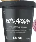  ??  ?? Peau douce Soin hydratant à rincer Ro’s Argan, Lush.