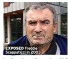  ?? ?? EXPOSED Freddie Scappaticc­i in 2003