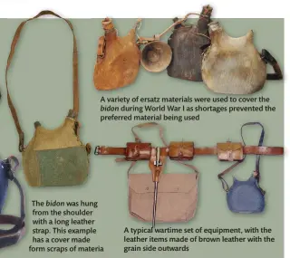  ?? ?? A variety of ersatz materials were used to cover the bidon during World War I as shortages prevented the preferred material being used
A typical wartime set of equipment, with the leather items made of brown leather with the grain side outwards