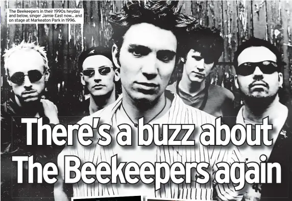  ?? ?? The Beekeepers in their 1990s heyday and below, singer Jamie East now... and on stage at Markeaton Park in 1996.