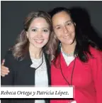  ??  ?? Rebeca Ortega y Patricia López.