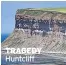  ??  ?? TRAGEDY
Huntcliff