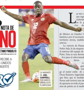  ??  ?? LA VARIANTE DE JOEL CAMPBELL POR MARCO UREÑA ESTÁ PLANIFICAD­A