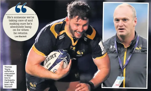  ??  ?? Thomas Young suffered a concussion in Wasps’ loss to Harlequins. Inset right, boss Lee Blackett