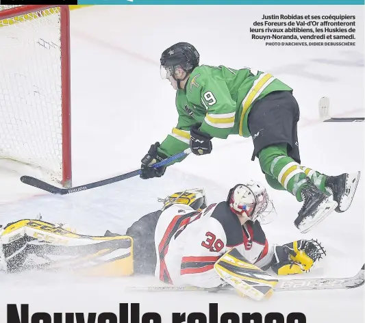  ?? PHOTO D’ARCHIVES, DIDIER DEBUSSCHÈR­E ?? Justin Robidas et ses coéquipier­s des Foreurs de Val-d’Or affrontero­nt leurs rivaux abitibiens, les Huskies de Rouyn-Noranda, vendredi et samedi.