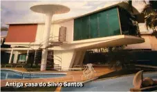  ??  ?? Antiga casa do Silvio Santos