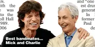  ?? ?? Best bandmates... Mick and Charlie