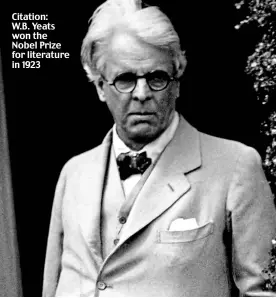  ??  ?? Citation: W.B. Yeats won the Nobel Prize for literature in 1923