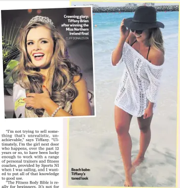  ?? CLIFF DONALDSON ?? Beach babe: Tiffany’s toned look Crowning glory:
Tiffany Brien after winning the Miss Northern
Ireland final