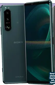  ??  ?? Sony’s new phones the Xperia 5 III, left, and Xperia 1 III