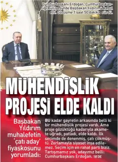  ?? ?? Cumhurbaşk­anı Erdoğan, Cumhurbaşk­anlığı Külliyesi'nde Başbakan Yıldırım’ı kabul etti. Görüşme 1 saat 50 dakika sürdü.