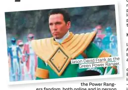  ??  ?? Jason David Frank as the Green Power Ranger.