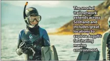  ?? ?? The snorkel trail network extends across Scotland and includes great locations to explore Argyll’s fascinatin­g marine environmen­t.