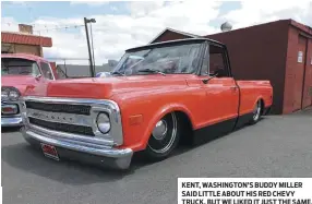  ??  ?? KENT, WASHINGTON’S BUDDY MILLER SAID LITTLE ABOUT HIS RED CHEVY TRUCK, BUT WE LIKED IT JUST THE SAME.