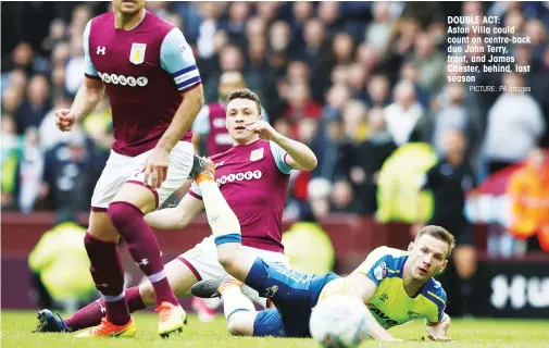  ?? PICTURE: PA Images ?? DOUBLE ACT: Aston Villa could count on centre-back duo John Terry, front, and James Chester, behind, last season