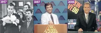  ??  ?? 1957
1987
2006
Left, right, AP; center, CBS
Through the years: Dick Clark started American Bandstand, launched game shows and made New Year’s rock.