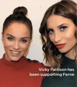  ??  ?? Vicky Pattison has been supporting Ferne