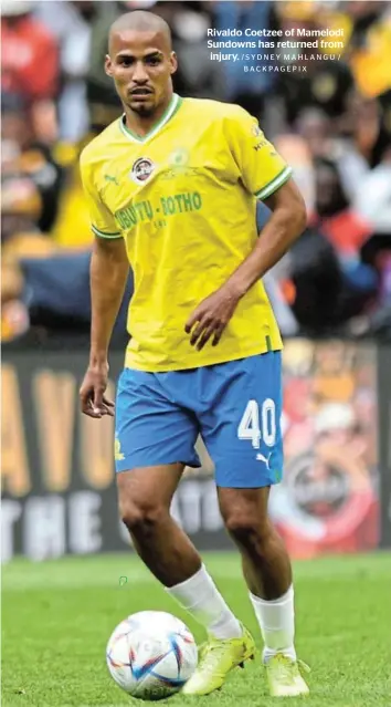  ?? /SYDNEY MAHLANGU / BACKPAGEPI­X ?? Rivaldo Coetzee of Mamelodi Sundowns has returned from injury.