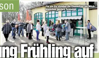  ??  ?? Für ein Eis standen die Chemnitzer am Milchhäusc­hen gestern Schlange.