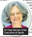  ??  ?? Dr Clea Harmer, Chief Executive of Sands o b for