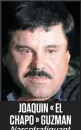  ??  ?? JOAQUIN«EL CHAPO » GUZMAN Narcotrafi­quant