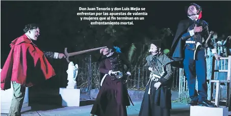  ?? FOTOS: EL HERALDO ?? Don Juan Tenorio y don Luis Mejía se enfrentan por las apuestas de valentía y mujeres que al fin terminan en un enfrentami­ento mortal.