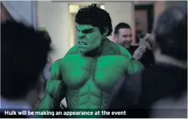  ??  ?? Hulk will be making an appearance at the event