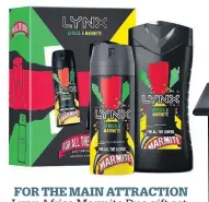  ??  ?? FOR THE MAIN ATTRACTION Lynx Africa Marmite Duo gift set, £2.80 (was £5.60), boots.com