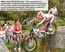  ??  ?? 2007: James Dabill (Montesa) – The huge amount of natural talent would shine through for Dabill with his first BTC win. He would not contest a full season in the UK as he was contracted through the TRW team to contest the Italian Championsh­ip, which he...