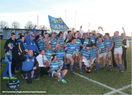  ??  ?? 2017 Canterbury Rugby Hawkins Trophy Champions.