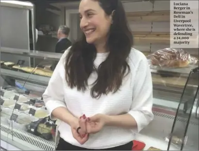  ?? PHOTO: LEE HARPIN ?? Luciana Berger in Roseman’s Deli in Liverpool Wavertree, where she is defending a 24,000 majority