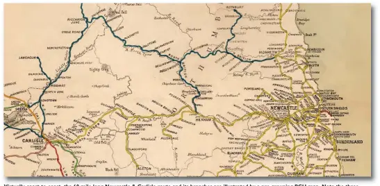  ??  ?? Virtually coast-to-coast, the 60 mile long Newcastle & Carlisle route and its branches are illustrate­d by a pre-grouping RCH map. Note the three NER branches west of Hexham, the 13 mile route south from Haltwhistl­e to Alston proving the most resilient to closure, though ultimately succumbing in 1976 – Allendale was goods only after 1930, and thereafter only lasted until 1950, while that to Brampton Town lost its passenger service in October 1923 and was closed completely by the end of that year, so falls outside the post-war remit of this feature. Finally, in regard to neighbouri­ng company operations, those of the former North British Railway’s Border Counties line north of Hexham and through to the Waverley route found themselves knitting with Newcastle & Carlisle duties, and interactio­n at the Carlisle hub is similarly covered.