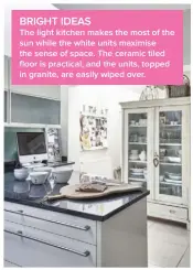  ??  ?? BRIGHT IDEAS The light kitchen makes the most of the sun while the white units maximise the sense of space. The ceramic tiled floor is practical, and the units, topped in granite, are easily wiped over.