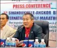  ?? SRENG MENG SRUN ?? NOCC Secretary-General Vath Chamroeun outlines details of the 7th Sihanoukvi­lle Internatio­nal Half Marathon.