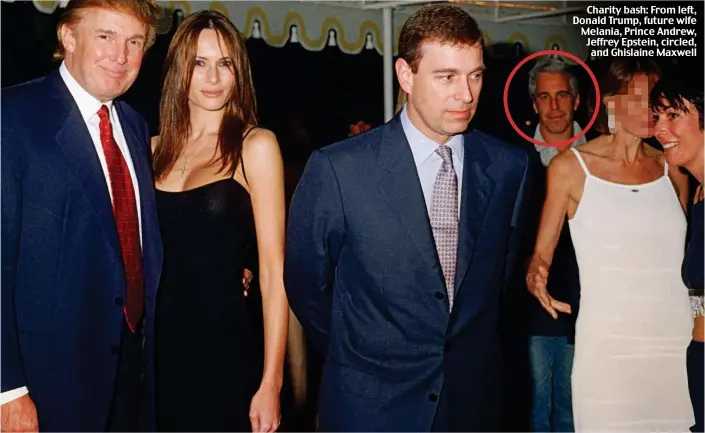  ??  ?? Charity bash: From left, Donald Trump, future wife Melania, Prince Andrew, Jeffrey Epstein, circled, and Ghislaine Maxwell