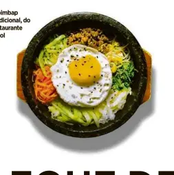  ??  ?? Bibimbap tradiciona­l, do restaurant­e Bicol