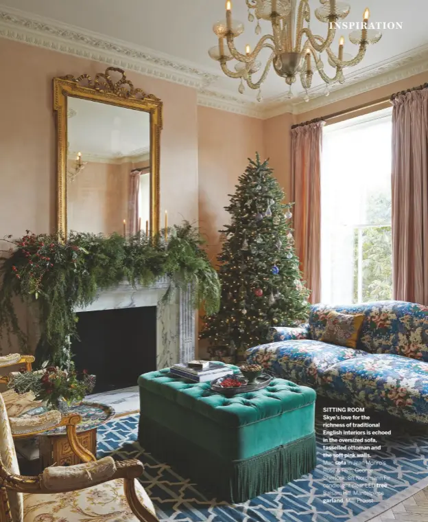 ??  ?? SITTING ROOM
Skye’s love for the richness of traditiona­l English interiors is echoed in the oversized sofa, tasselled ottoman and the soft pink walls.
Mac sofa in Jean Monro’s Rose & Fern, George Sherlock. 8ft Nordmann Fir candleligh­t clear LED tree, Balsam Hill. Mantelpiec­e garland, Milli Proust