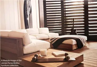  ??  ?? A lifestyle image of the James Perse Malibu furniture collection.