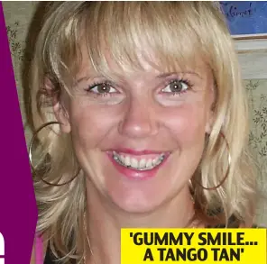  ?? ?? 'GUMMY SMILE... A TANGO TAN' Gurning: But Samantha Brick’s husband posted it anyway