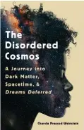  ??  ?? The Disordered Cosmos was published by Bold Type Books in 2021