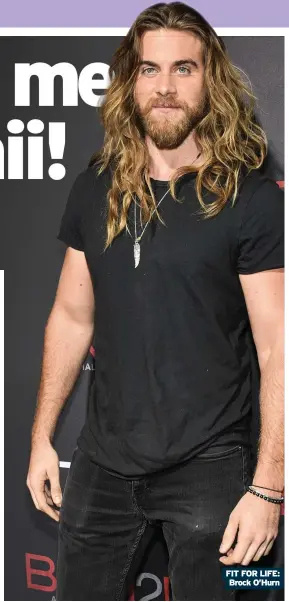  ??  ?? FIT FOR LIFE: Brock O’hurn
